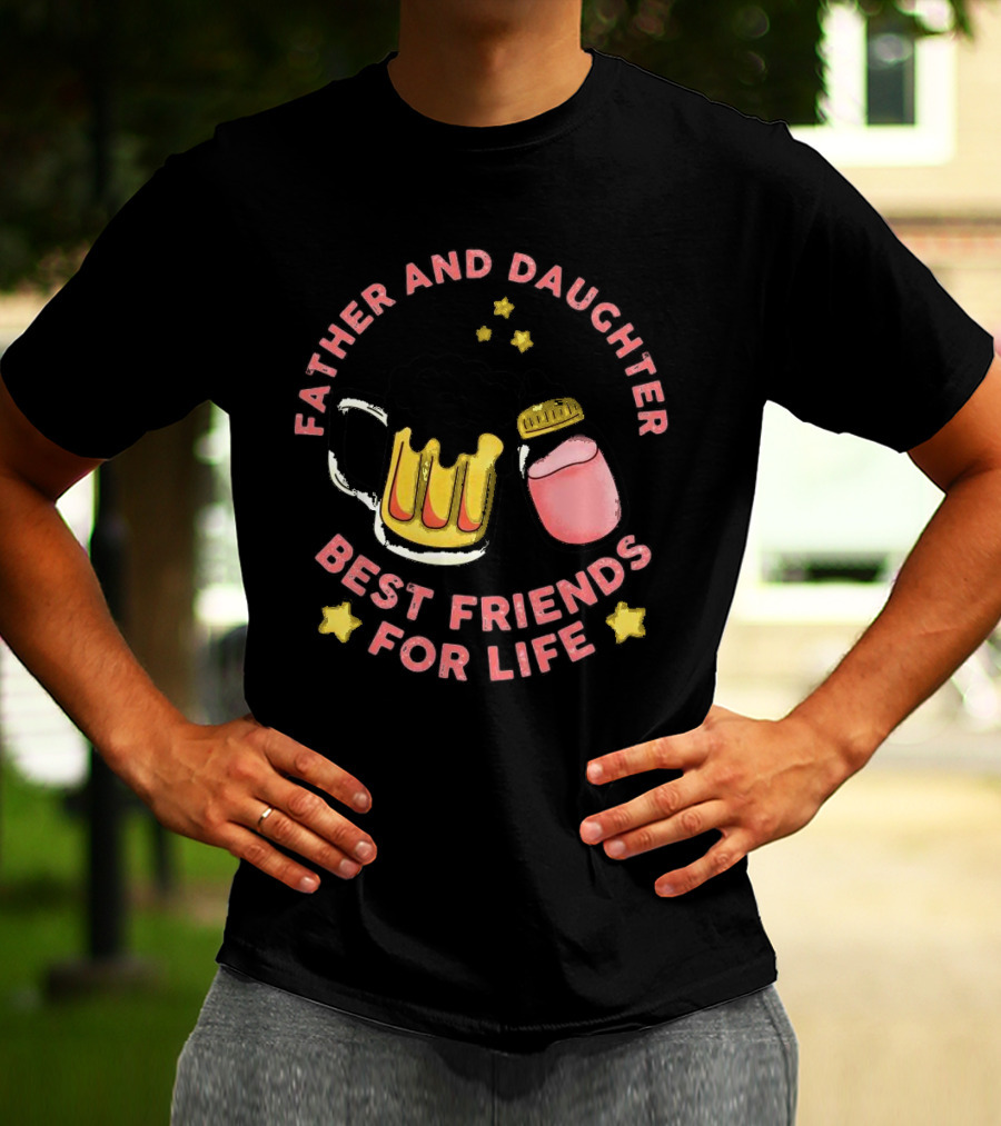 Father And Daughter Best Friends For Life Beer Mug And Baby Bottle Stars T-Shirt