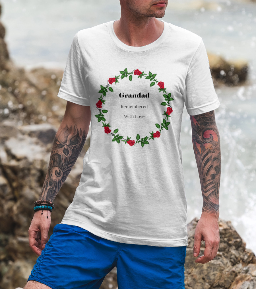 Grandad Remembered With Love Surrounded By Red Rose Wreath T-Shirt