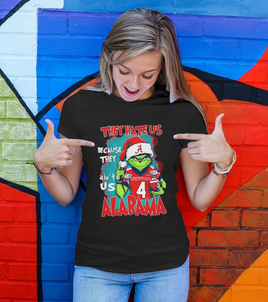 They Hate Us Because They Ain't Us Alabama Crimson Tide Grinch Number 4 T-Shirt
