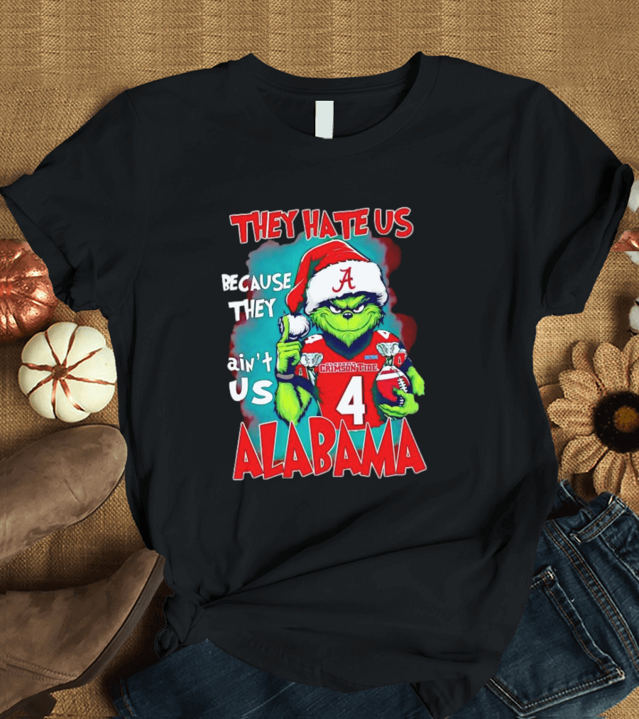 They Hate Us Because They Ain't Us Alabama Crimson Tide Grinch Number 4 T-Shirt