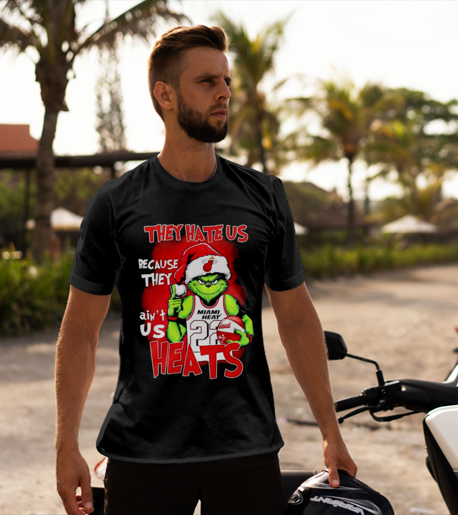 They Hate Us Because They Ain’t Us Miami Heat Grinch T-Shirt