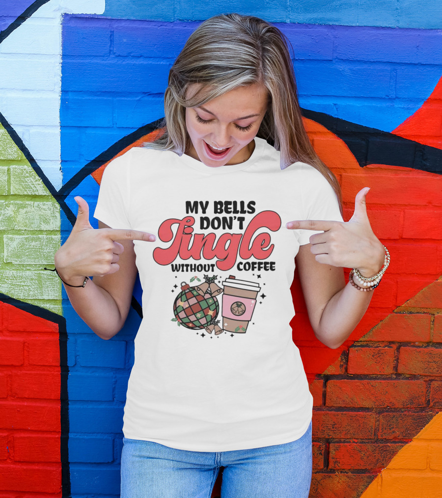 My Bells Don't Jingle Without Coffee Festive Ornament With To-Go Cup And Holly T-Shirt