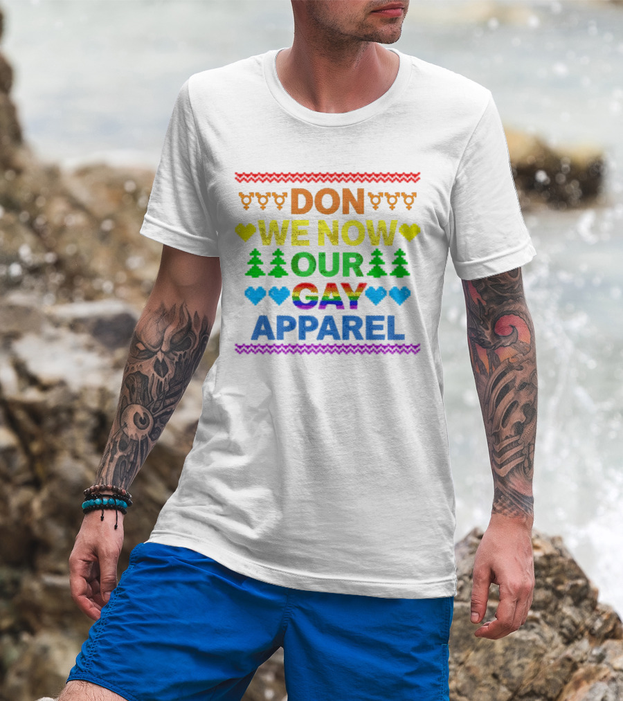 DON WE NOW OUR GAY T-Shirt