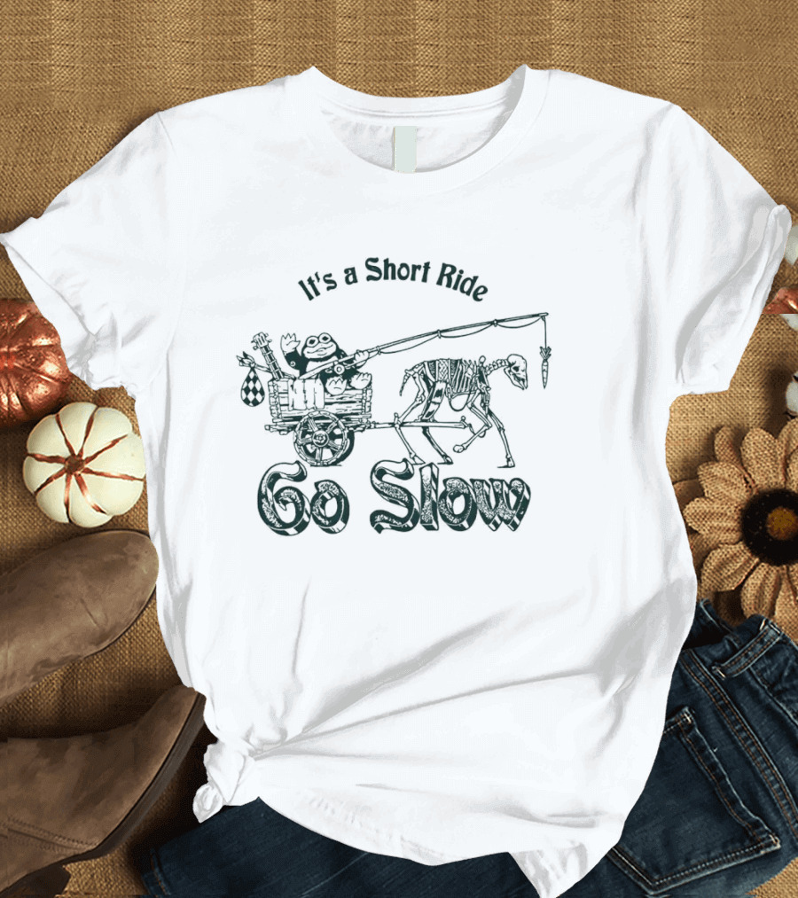 It’s A Short Ride Go Slow Skeleton Carriage T-Shirt