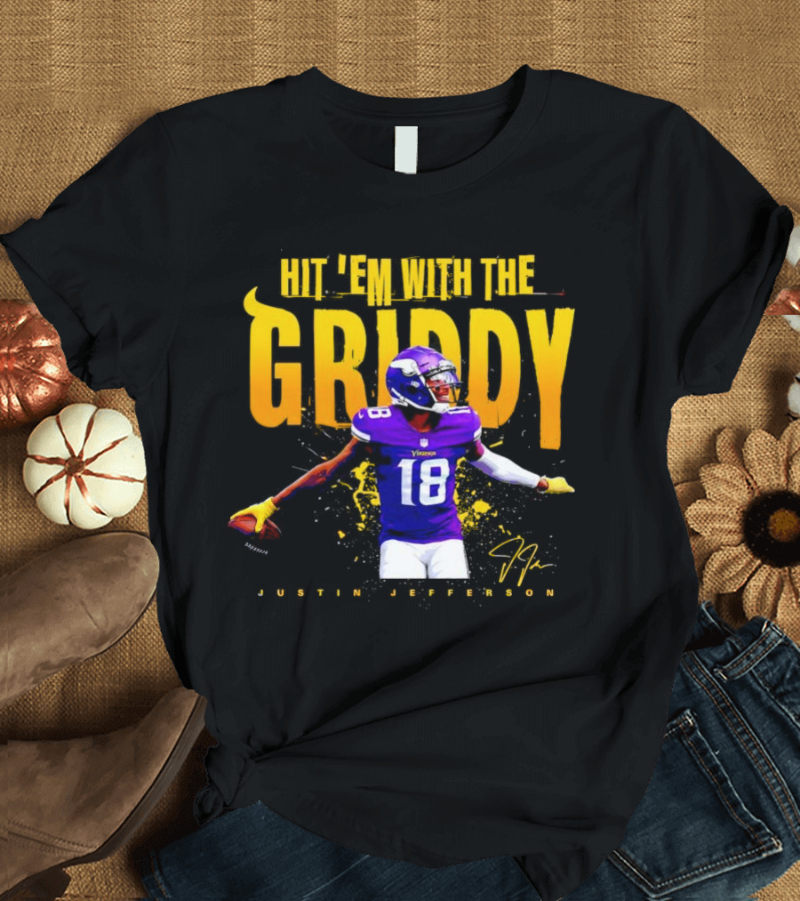 JUSTIN JEFFERSON MINNESOTA VIKINGS HIT 'EM WITH THE GRIDDY SIGNATURE T-Shirt