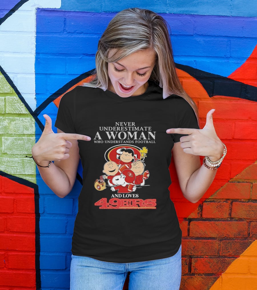 Never Underestimate A Woman Who Understands Football And Loves 49ers With Peanuts Characters T-Shirt