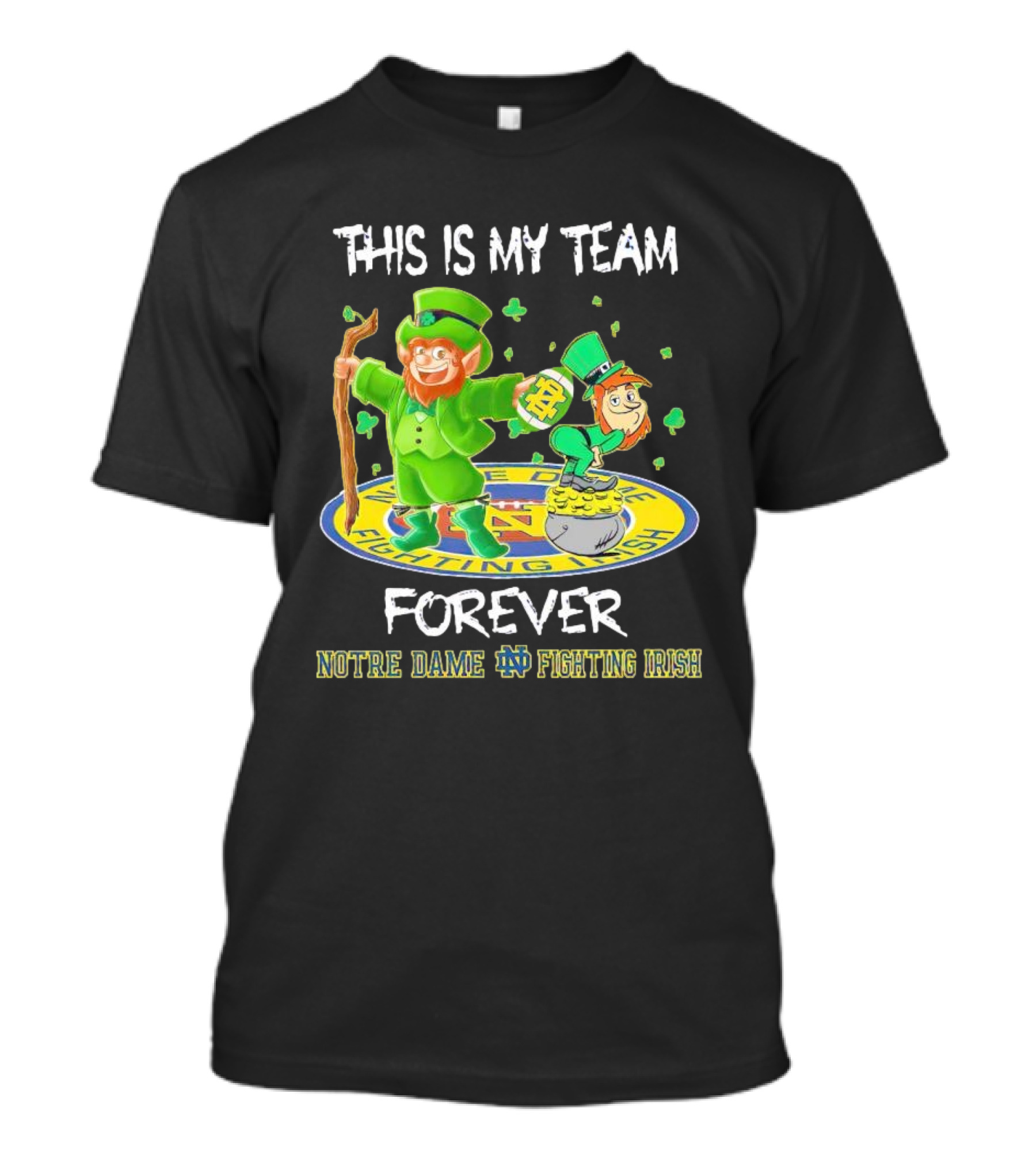 Notre Dame Fighting Irish Forever This Is My Team Mascots T-Shirt