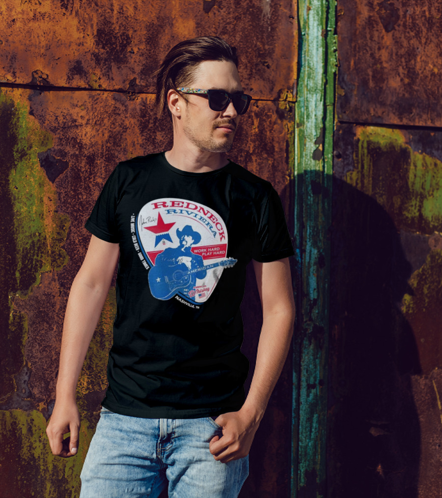 Redneck Riviera Nashville Work Hard Play Hard Live Music Good Times American Whiskey John Rich T-Shirt