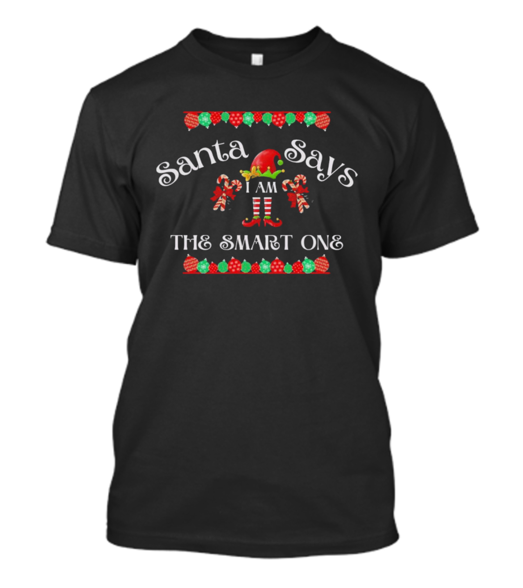 Santa Says I Am The Smart One Elf Christmas Candy Cane Garland T-Shirt