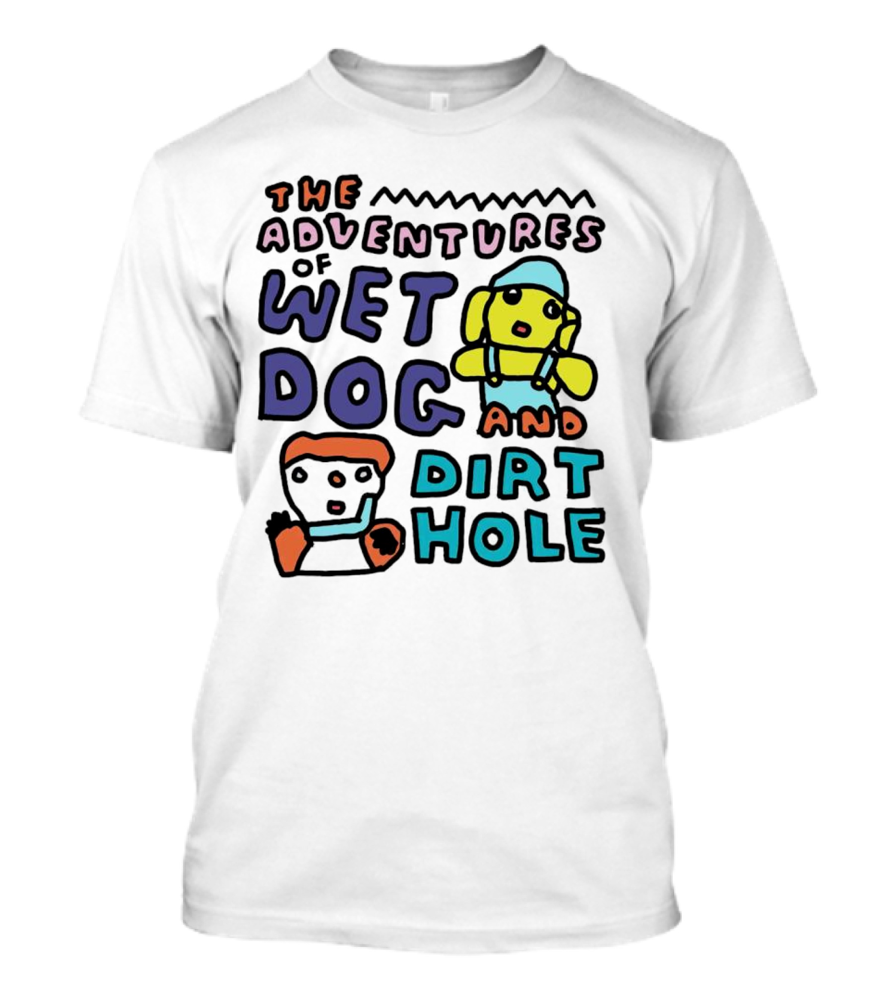 The Adventures Of Wet Dog And Dirt Hole Unique Cartoon Characters T-Shirt