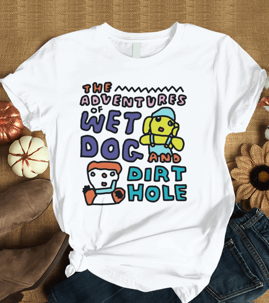 The Adventures Of Wet Dog And Dirt Hole Unique Cartoon Characters T-Shirt