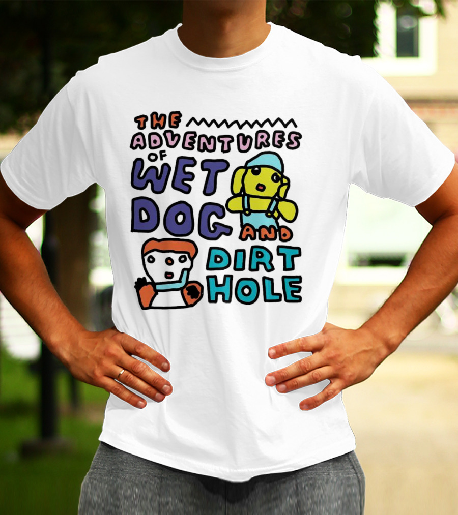 The Adventures Of Wet Dog And Dirt Hole Unique Cartoon Characters T-Shirt
