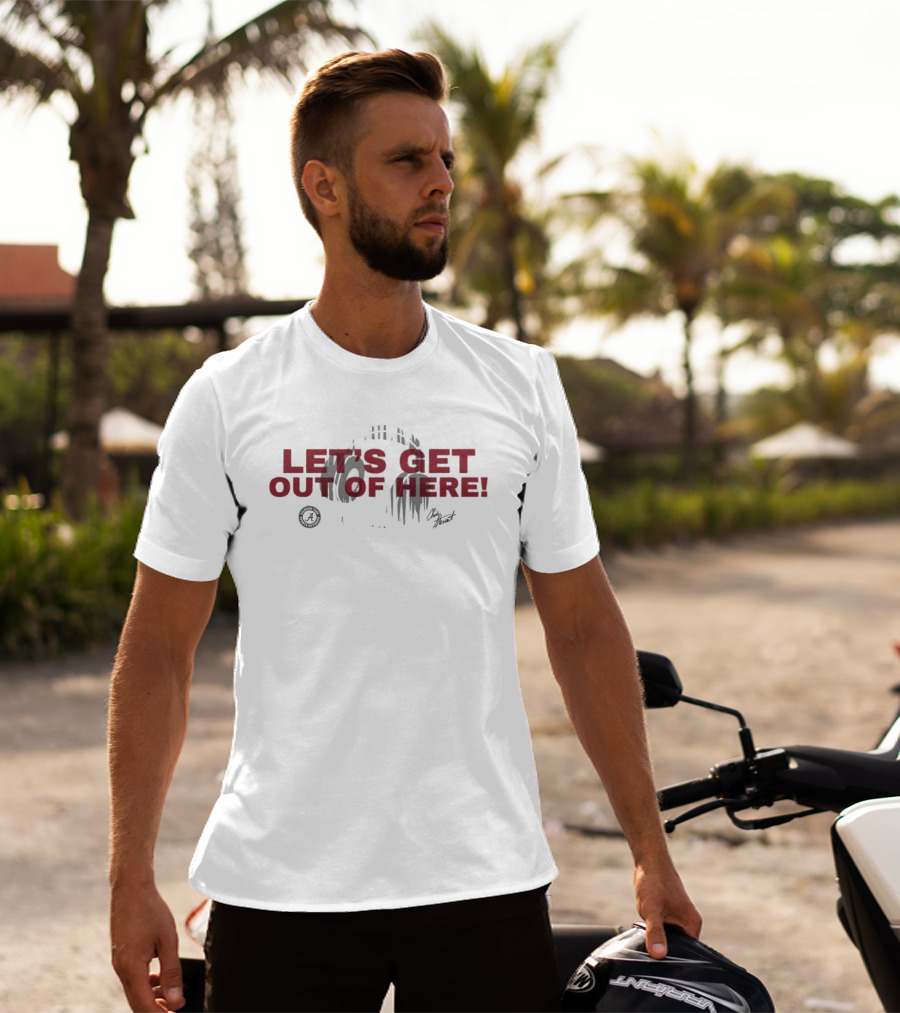 Alabama Crimson Tide Let's Get Out Of Here T-Shirt