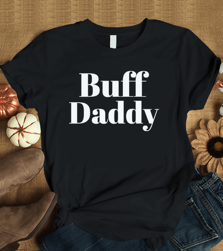 Buff Daddy Fitness Motivation Father's Day T-Shirt