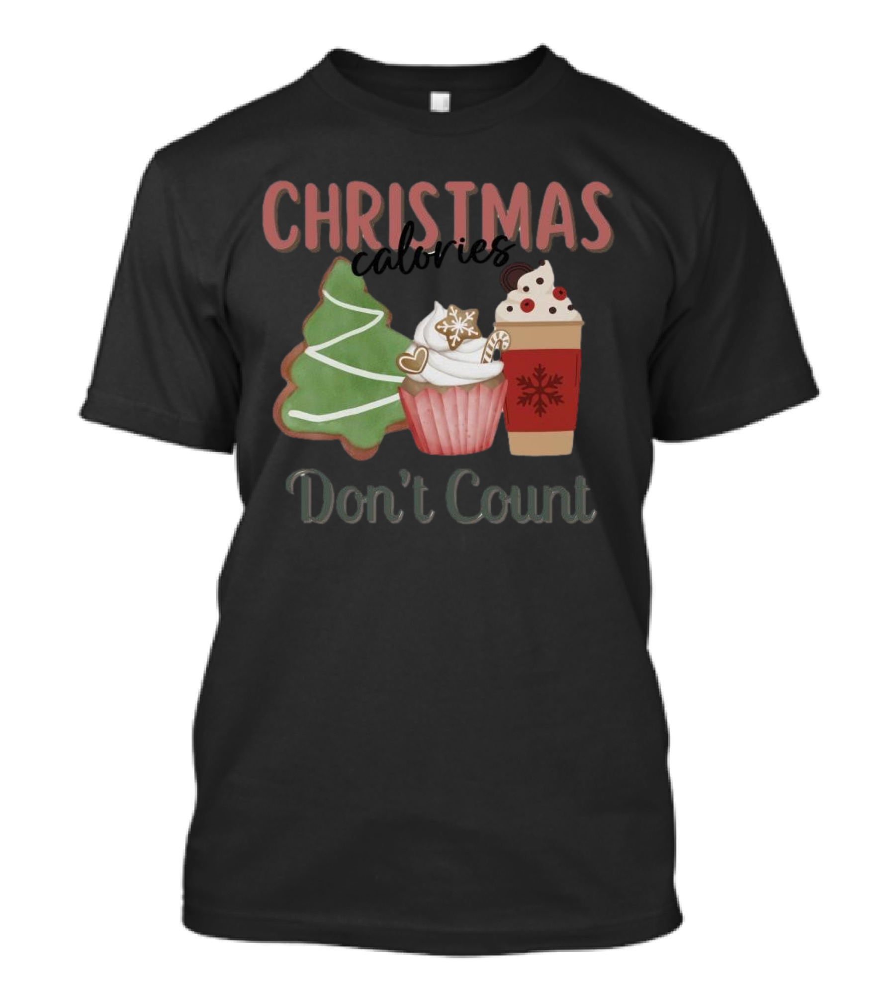 Christmas Cookies Cupcake Hot Chocolate Calories Don’t Count T-Shirt