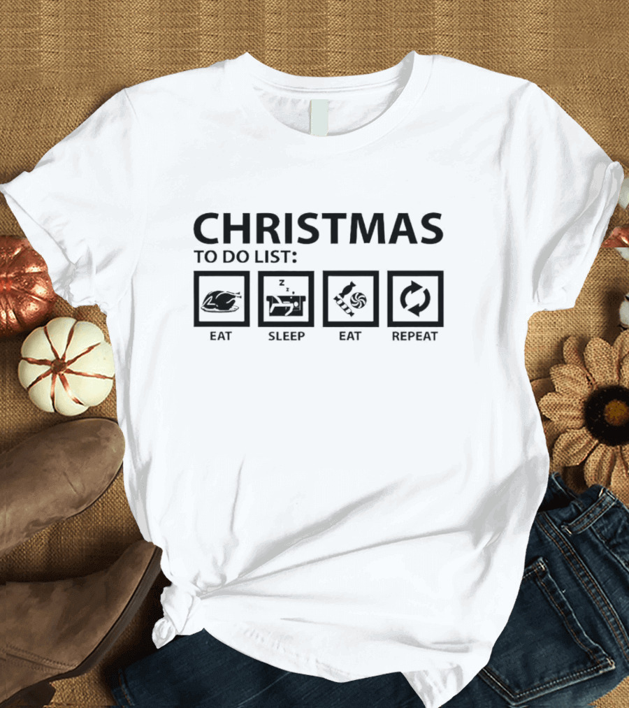 Christmas To Do List Eat Sleep Eat Repeat T-Shirt