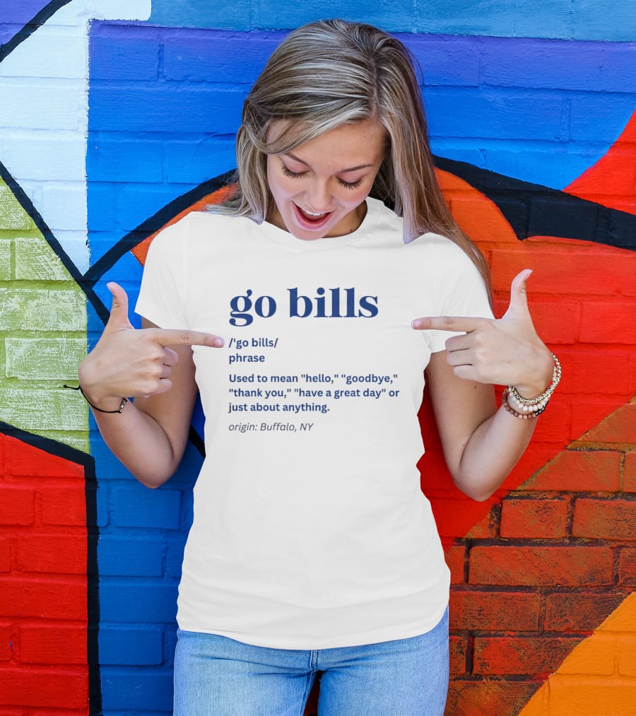 Go Bills Origin Buffalo NY Phrase Meaning Hello Goodbye Thank You T-Shirt