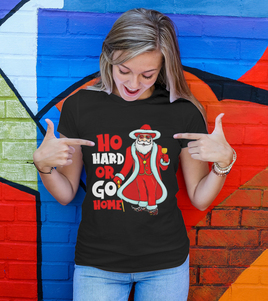 Ho Hard Or Go Home Christmas Santa In Red Suit With Glass And Cane T-Shirt