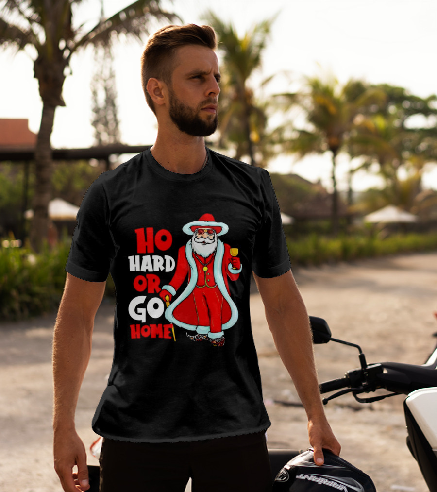 Ho Hard Or Go Home Christmas Santa In Red Suit With Glass And Cane T-Shirt