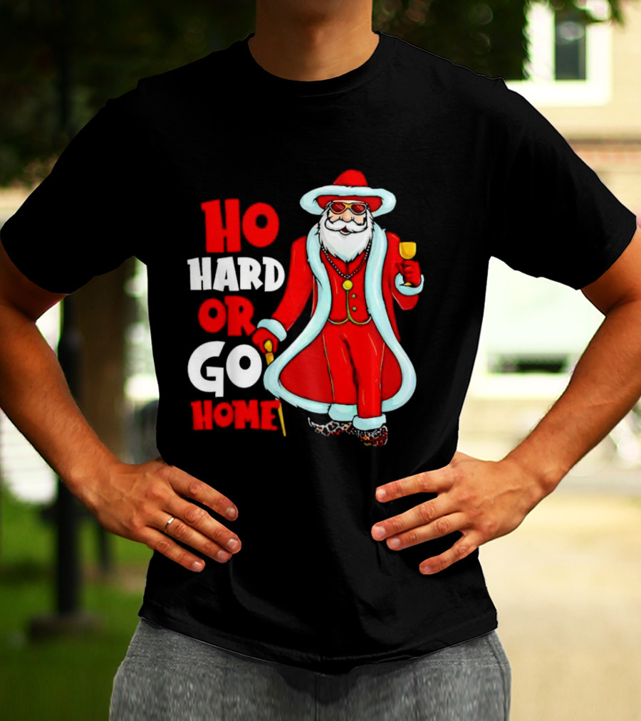 Ho Hard Or Go Home Christmas Santa In Red Suit With Glass And Cane T-Shirt