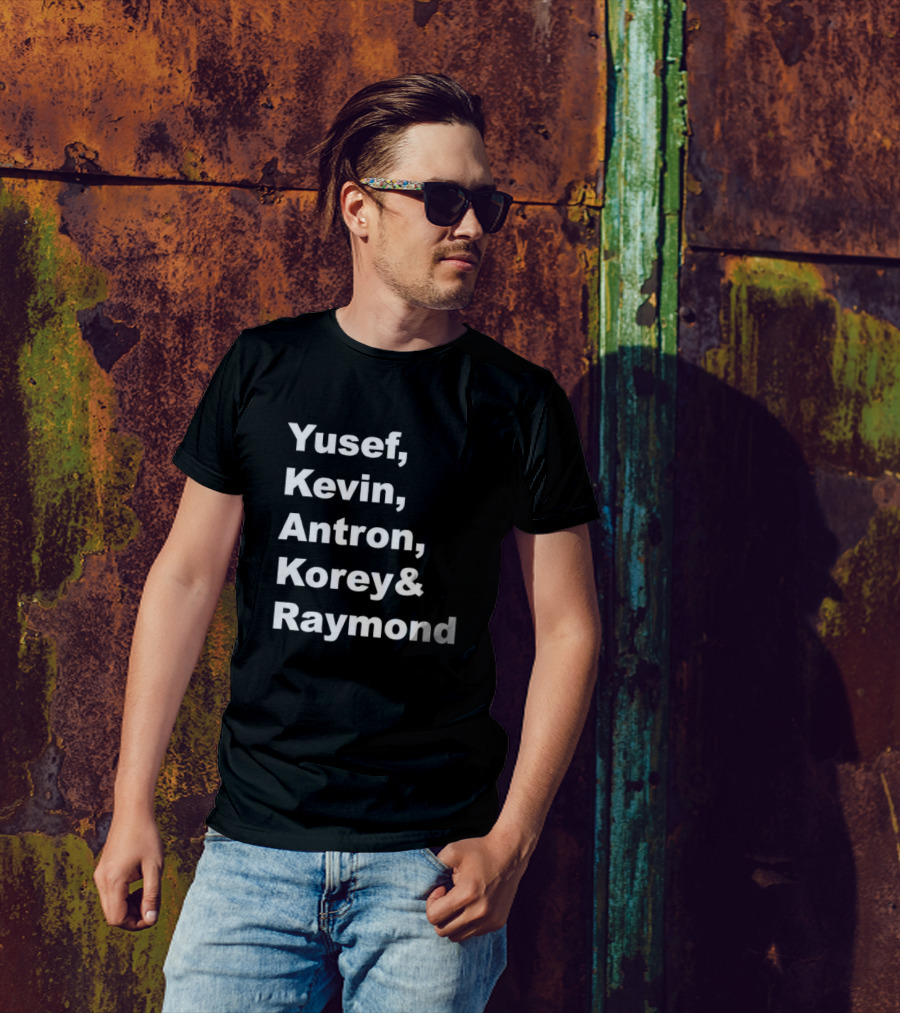 Yusef Kevin Antron Korey Raymond Names T-Shirt