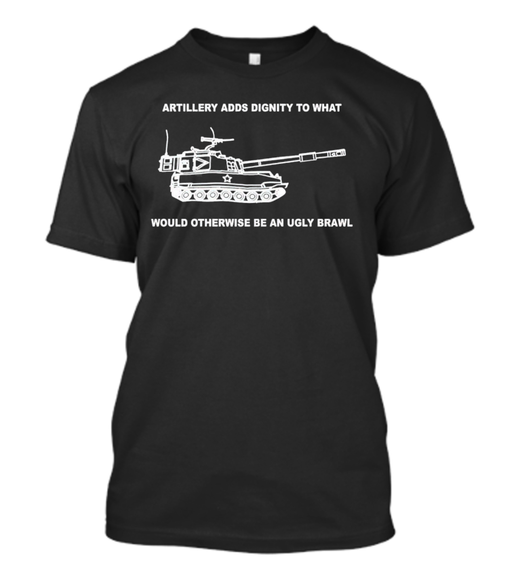 Artillery Adds Dignity To What Would Otherwise Be An Ugly Brawl Tank T-Shirt