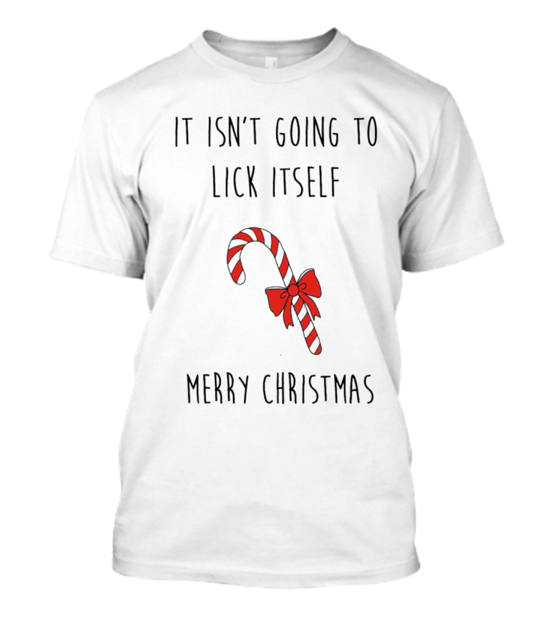 It Isn't Going To Lick Itself Merry Christmas Candy Cane Bow T-Shirt