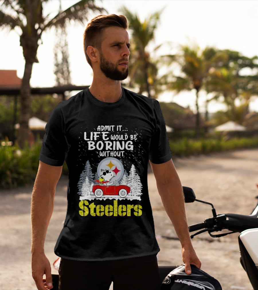 Admit It Life Would Be Boring Without Steelers Snoopy And Woodstock Car Ride T-Shirt
