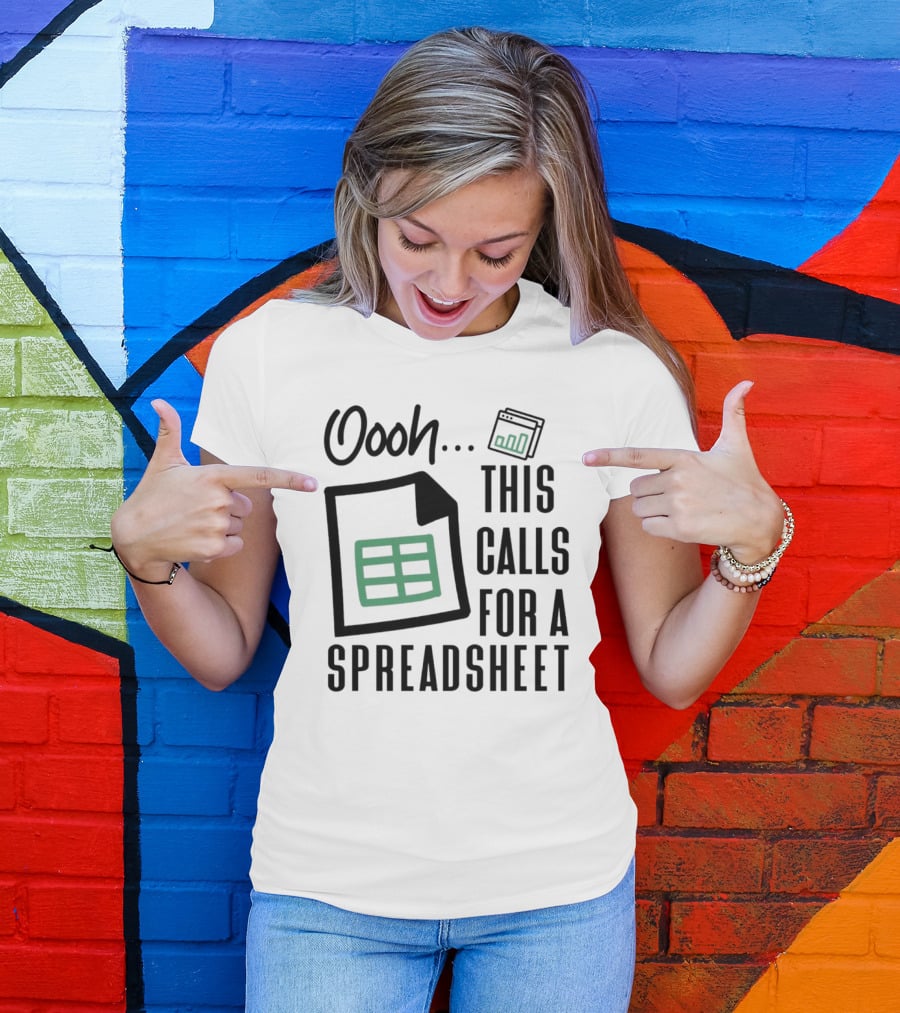 Oooh This Calls For A Spreadsheet T-Shirt