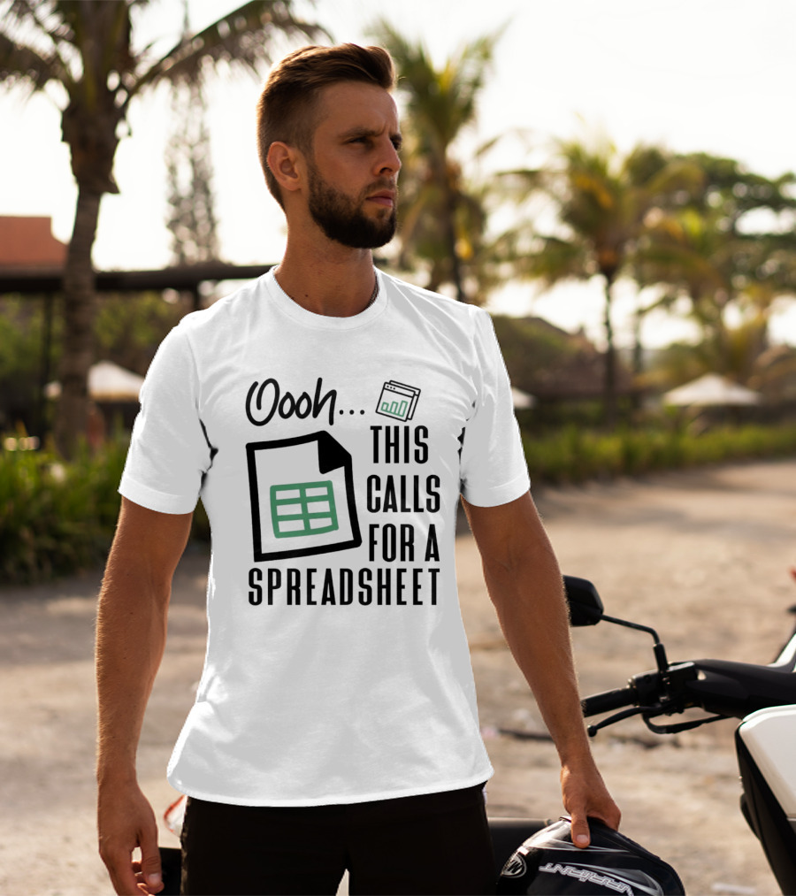 Oooh This Calls For A Spreadsheet T-Shirt