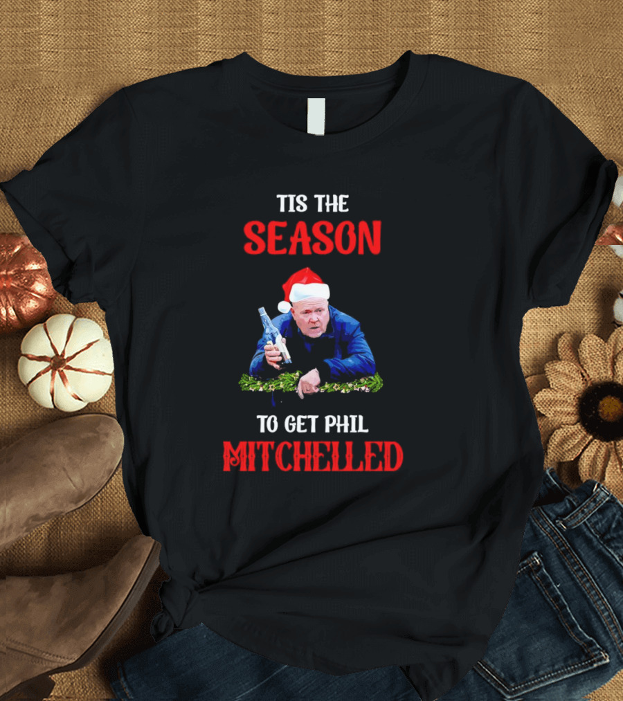 Tis The Season To Get Phil Mitchelled Christmas Santa Hat Vodka Holiday T-Shirt