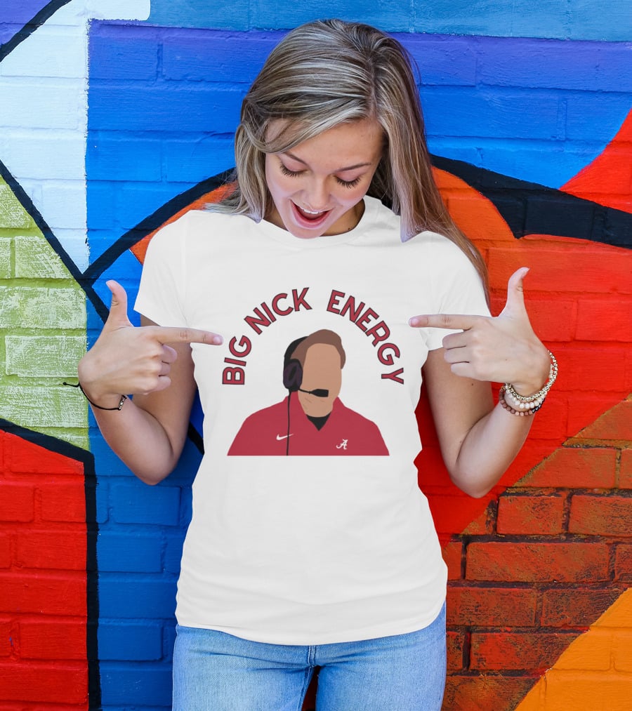 Big Nick Saban Energy Alabama Crimson Tide T-Shirt