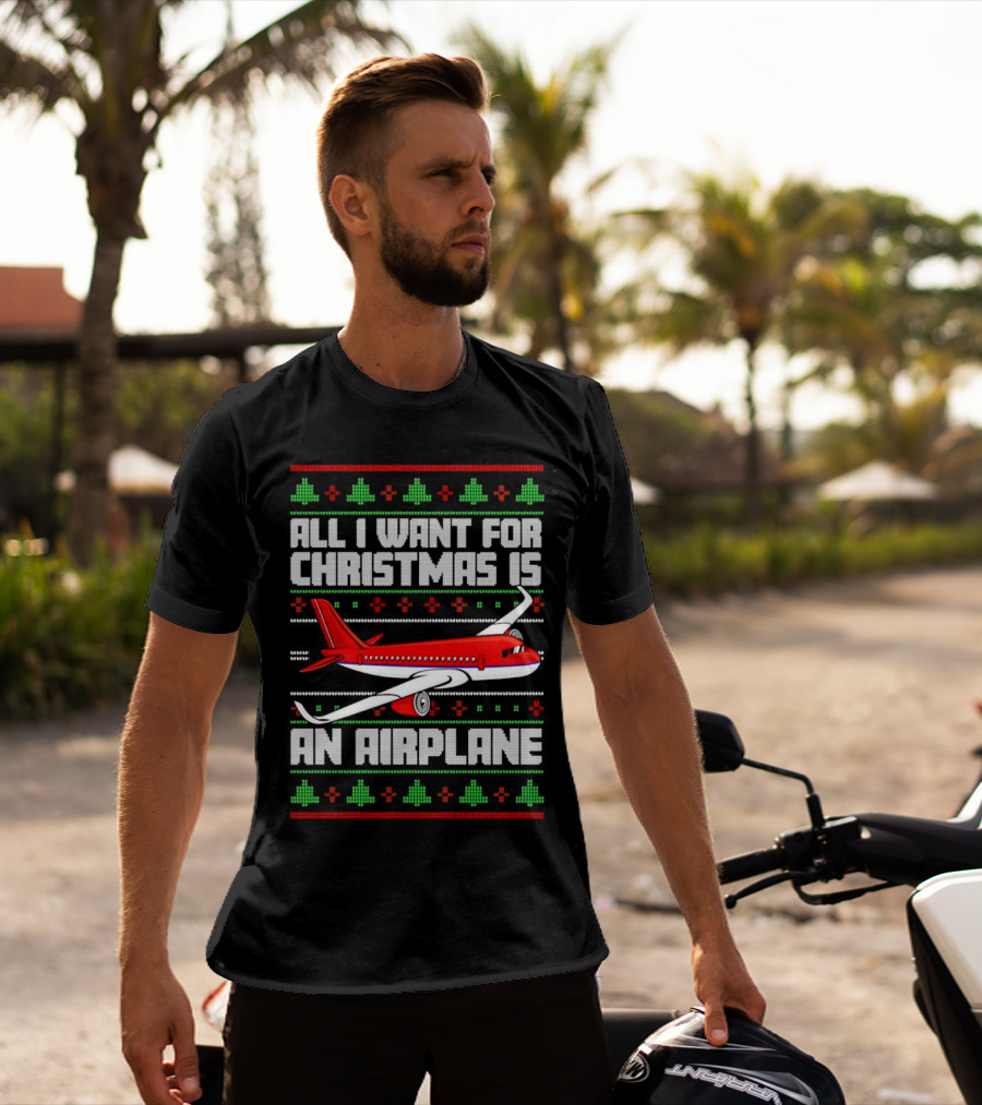 All I Want For Christmas Is An Airplane Holiday T-Shirt