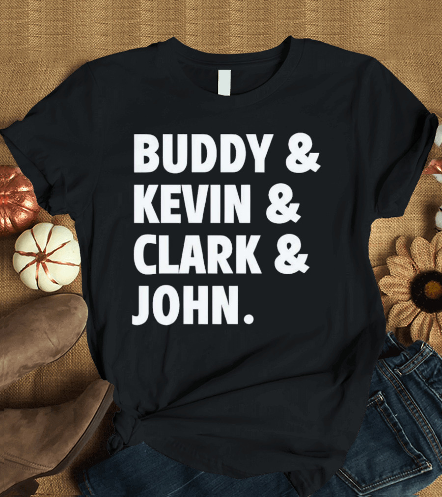 Buddy Kevin Clark John T-Shirt