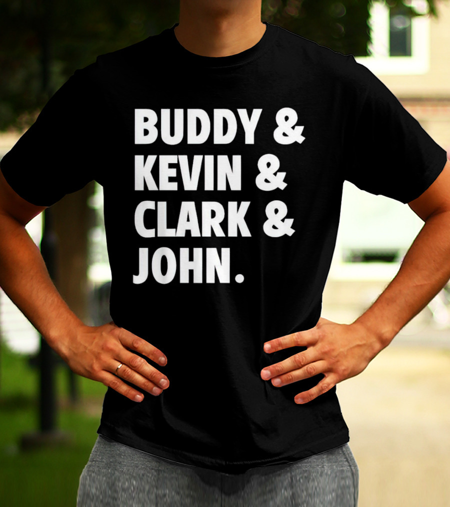 Buddy Kevin Clark John T-Shirt