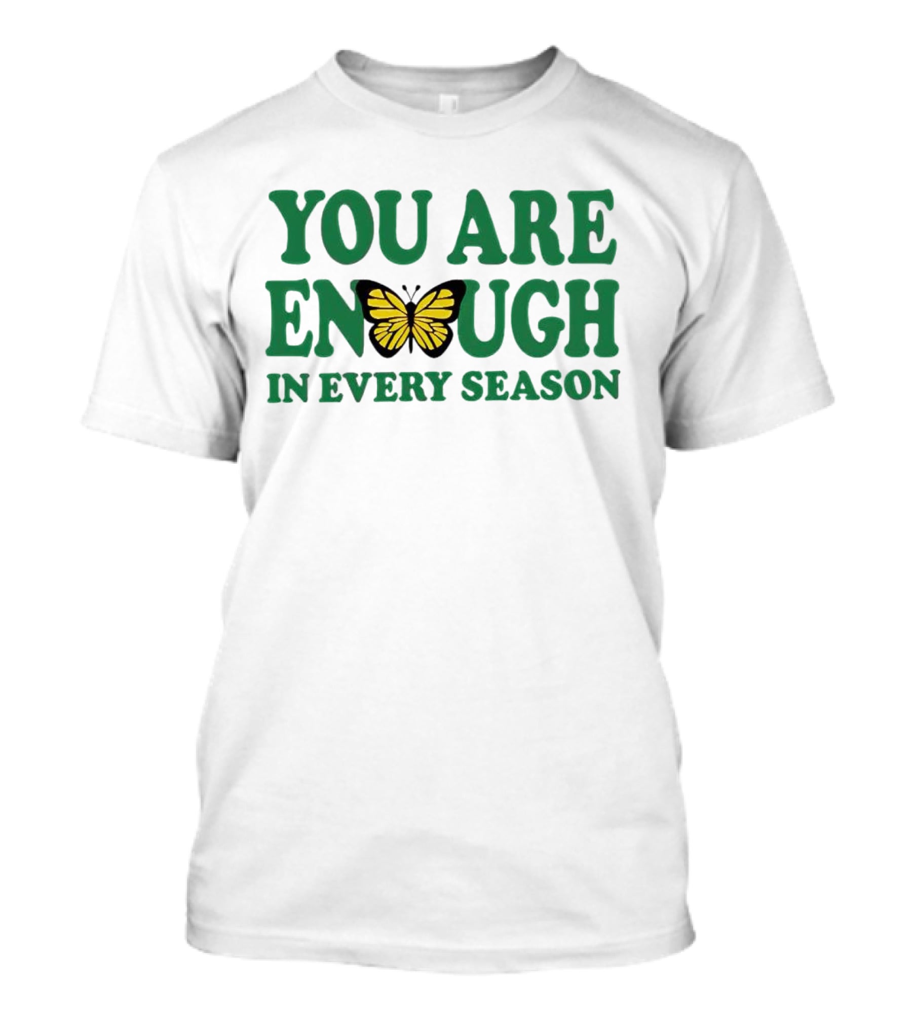 You Are Enough Butterfly In Every Season T-Shirt