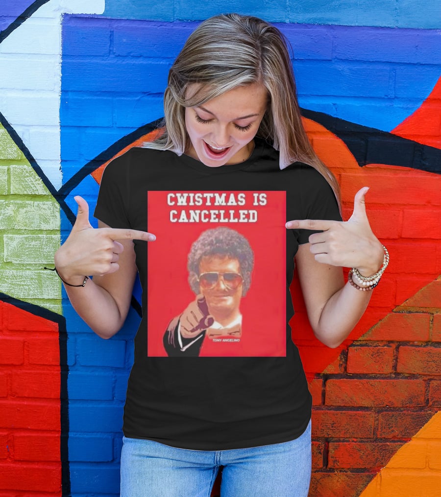 Cwistmas Is Cancelled Tony Angelino T-Shirt