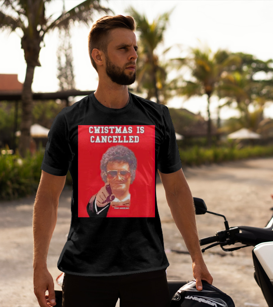 Cwistmas Is Cancelled Tony Angelino T-Shirt