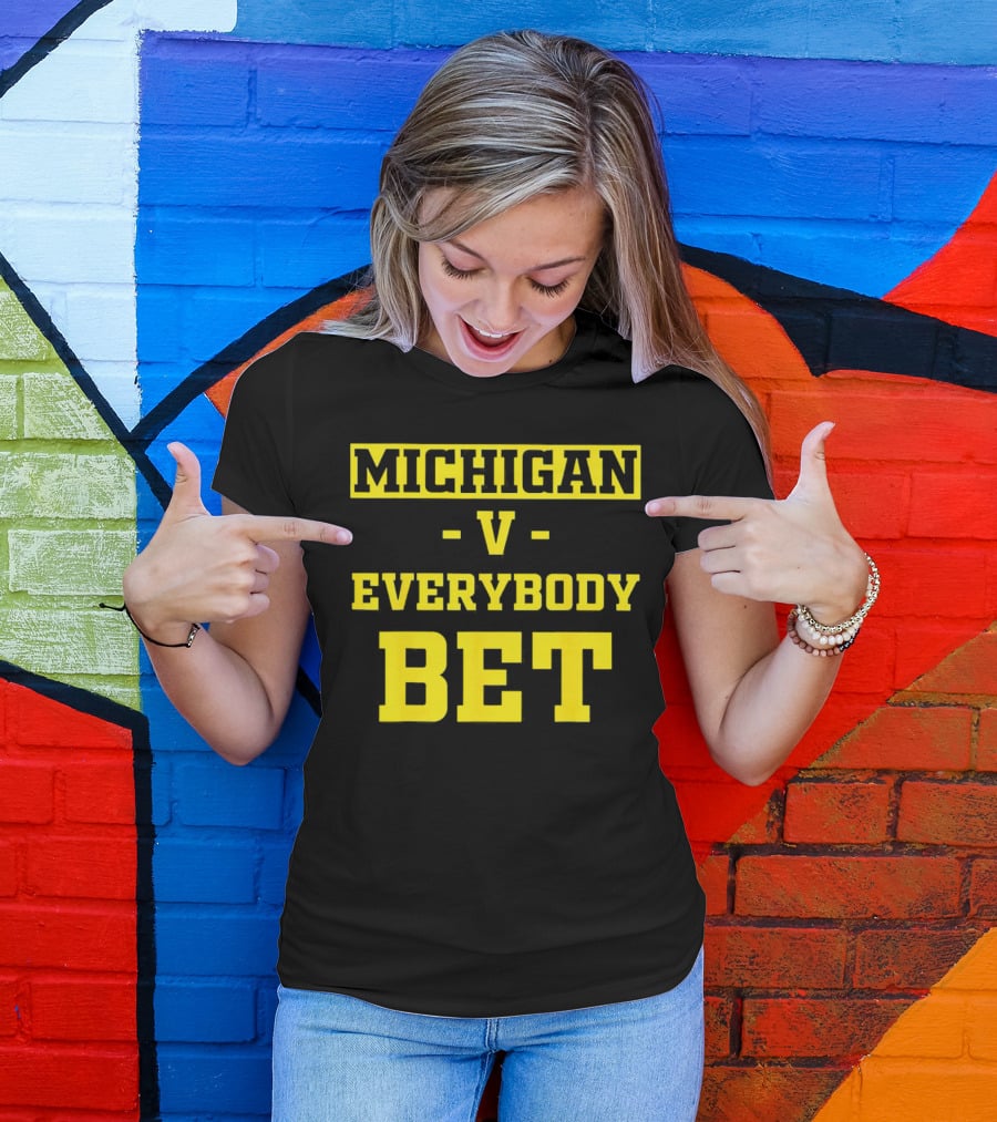 Michigan V Everybody Bet T-Shirt