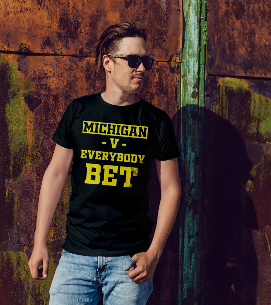 Michigan V Everybody Bet T-Shirt
