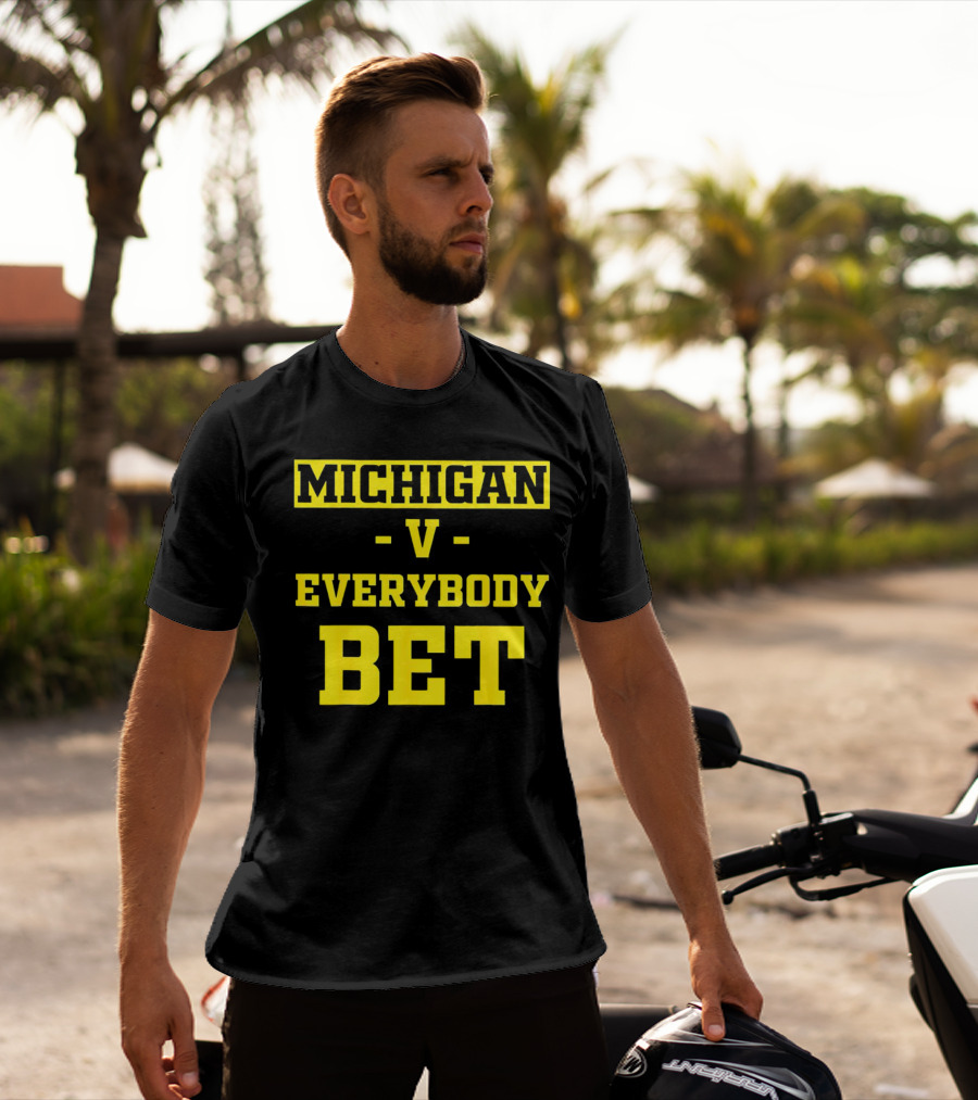 Michigan V Everybody Bet T-Shirt