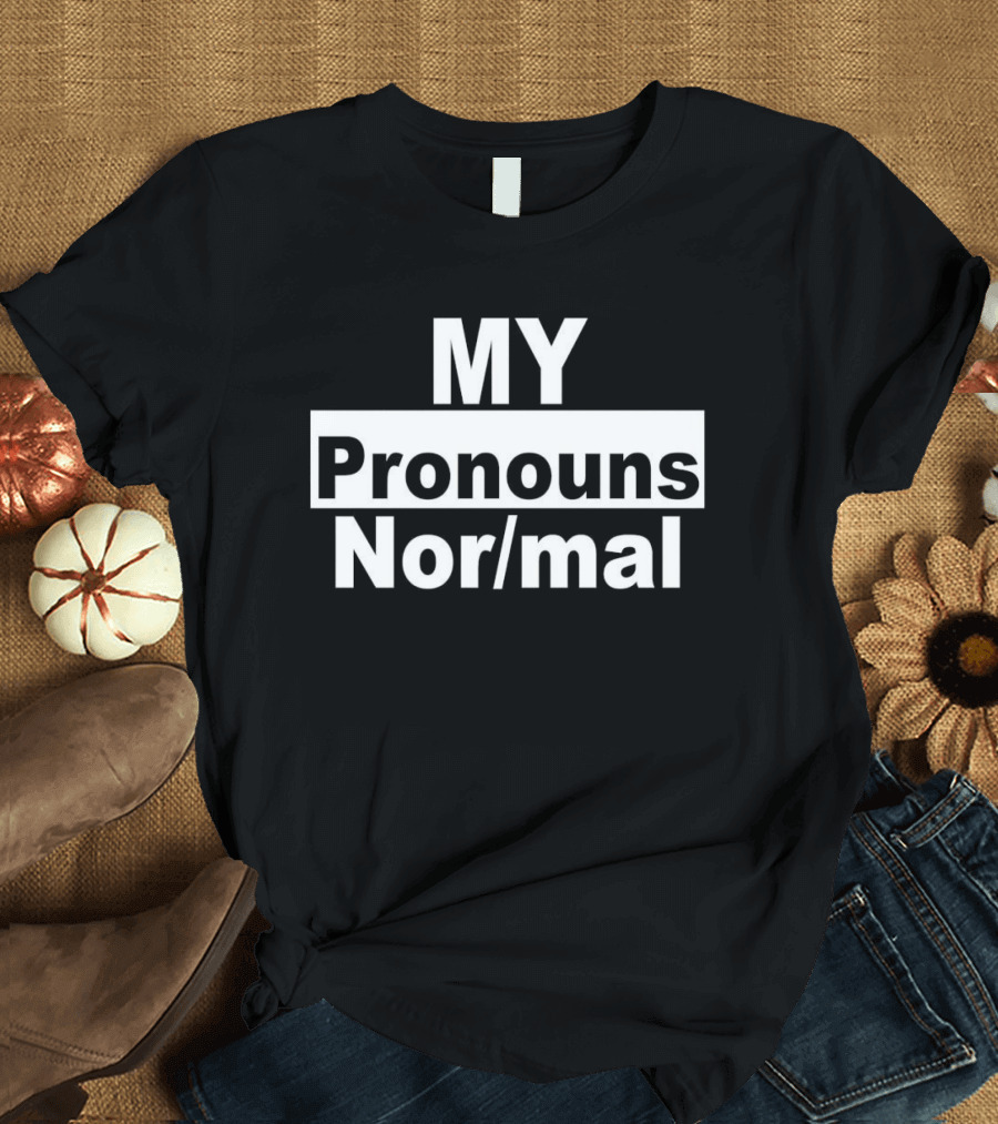 MY Pronouns Nor/mal T-Shirt