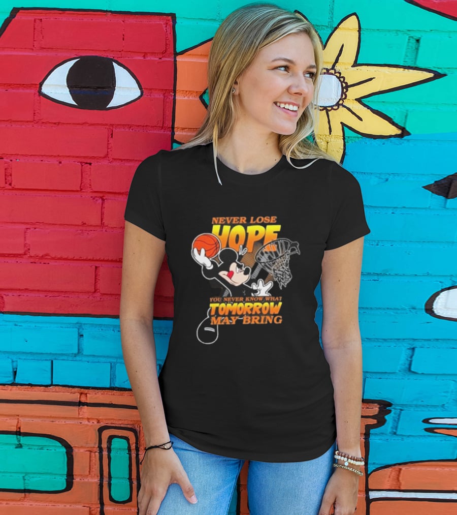 Never Lose Hope Tomorrow May Bring Mickey Disney NBA Basketball T-Shirt