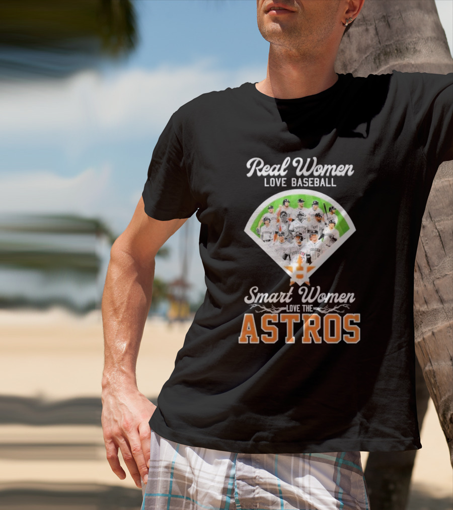 Real Women Love Baseball Smart Women Love The Astros Houston Team T-Shirt