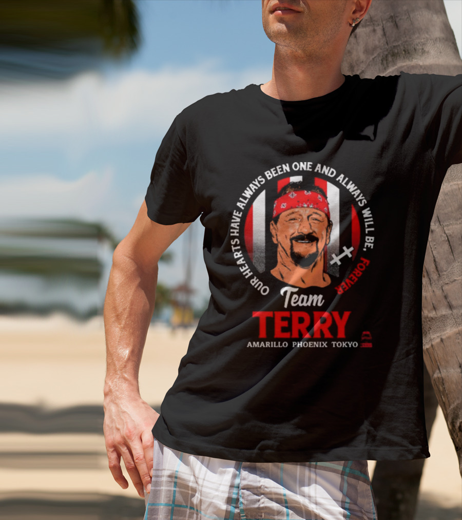 Our Hearts Have Always Been One And Always Will Be Forever Team Terry Amarillo Phoenix Tokyo T-Shirt