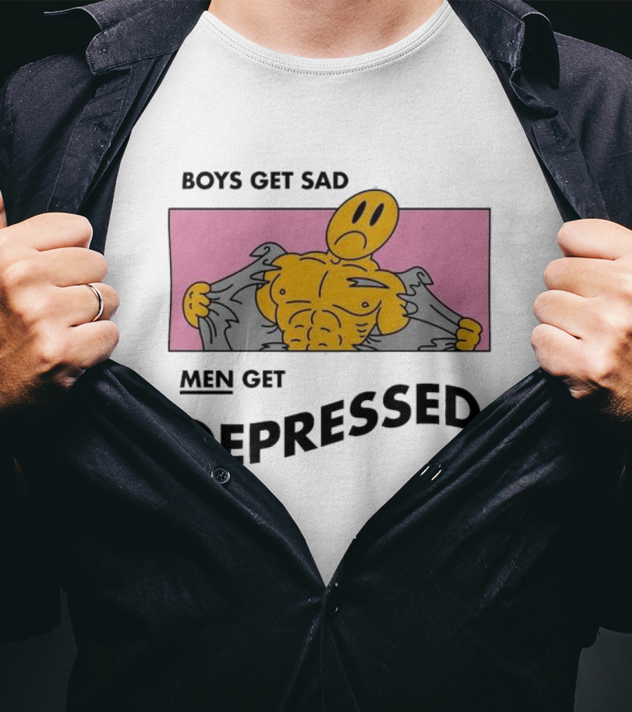 BOYS GET SAD MEN GET DEPRESSED T-Shirt