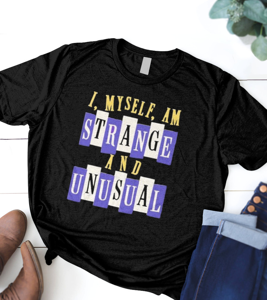 I Myself Am Strange And Unusual Beetlejuice Inspired Phrase T-Shirt