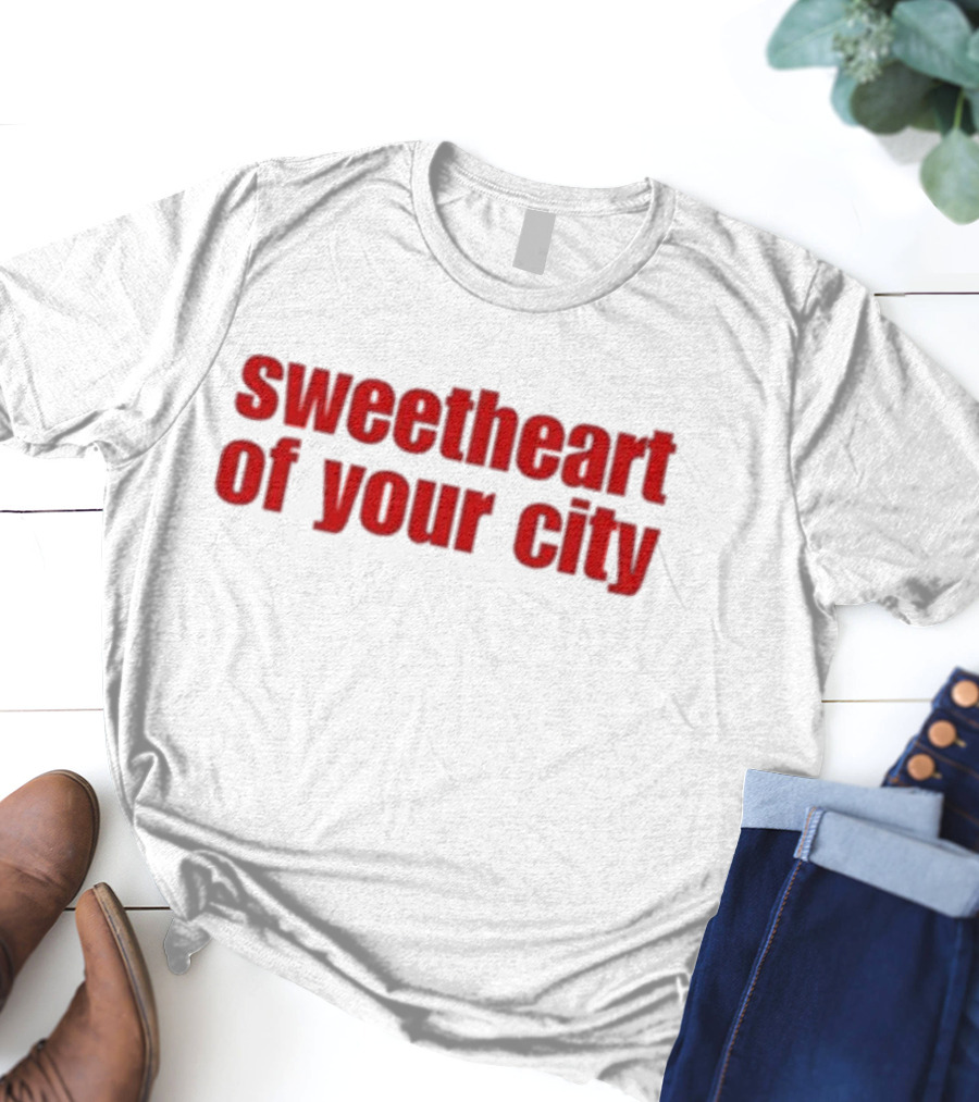 Sweetheart Of Your City T-Shirt