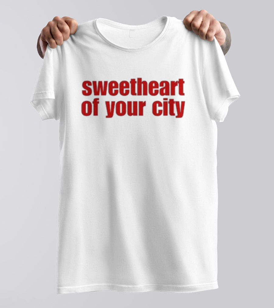 Sweetheart Of Your City T-Shirt