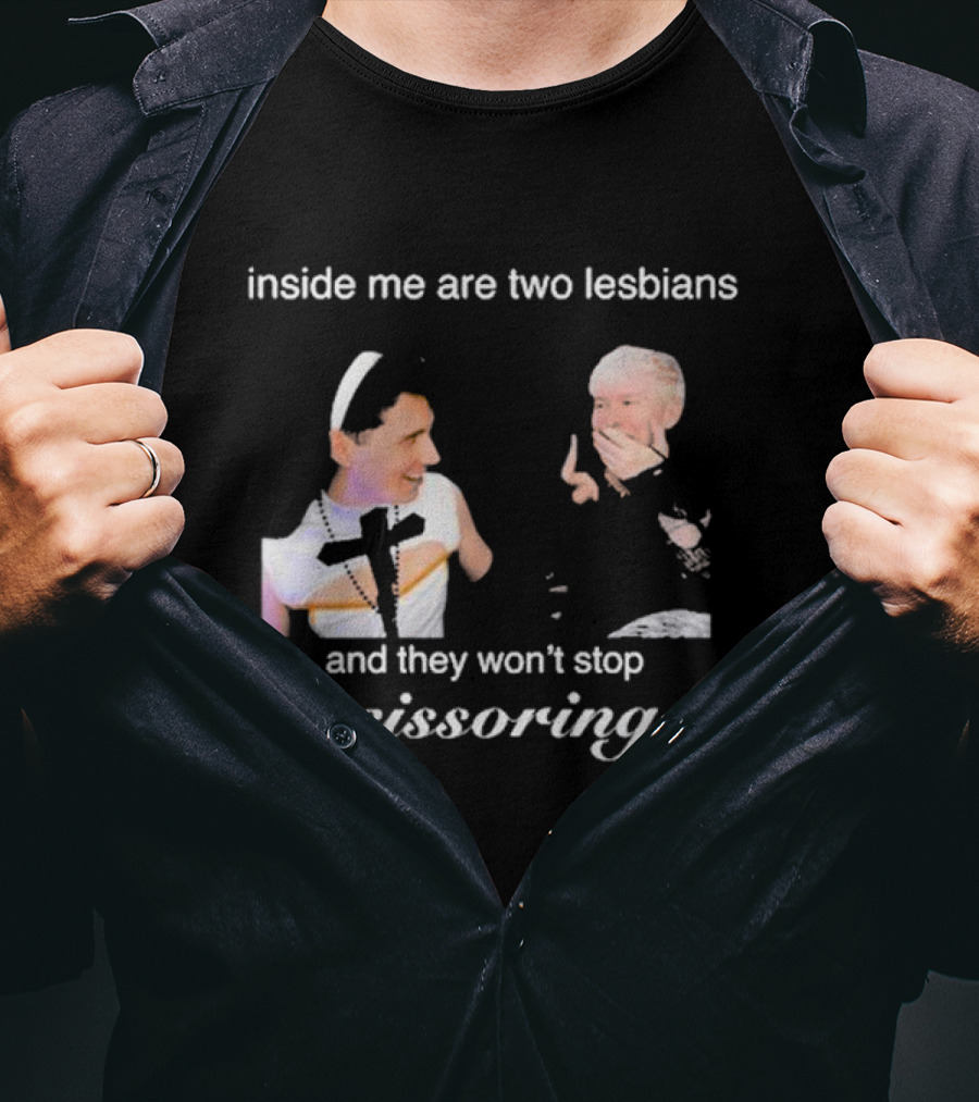 Inside Me Are Two Lesbians And They Won’t Stop Scissoring Danswideslit T-Shirt